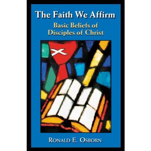 The Faith We Affirm: Basic Beliefs of Disciples of Christ Paperback, Chalice Press