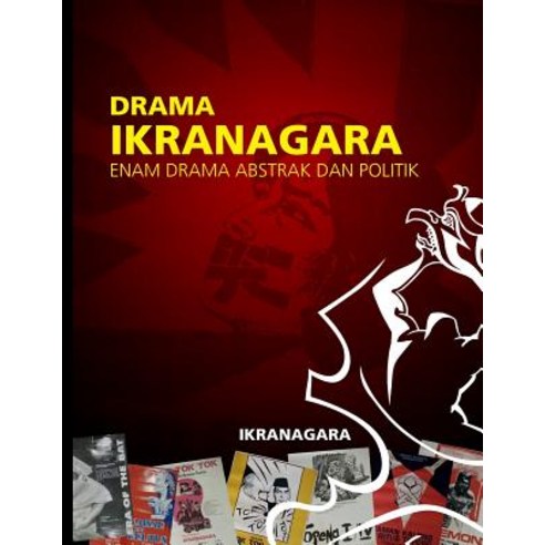 Drama Ikranagara: Enam Drama Abstrak Dan Politik Paperback, Createspace Independent Publishing Platform