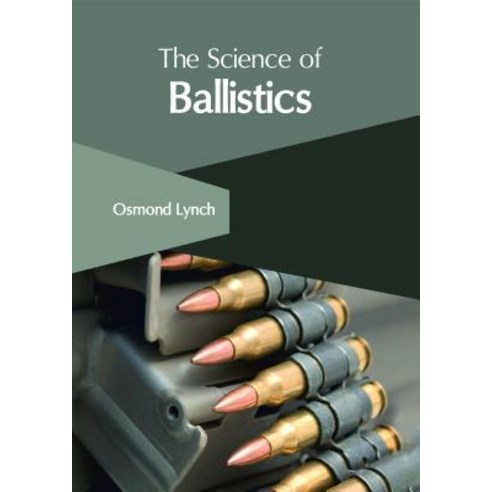 The Science of Ballistics Hardcover, Clanrye International
