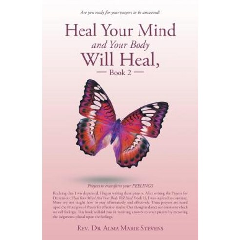 Heal Your Mind and Your Body Will Heal Book 2: Prayers to Transform Your Feelings Paperback, Balboa Press