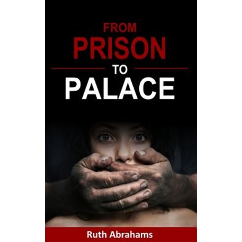 From Prison to Palace Paperback, Createspace Independent Publishing Platform
