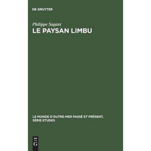 Le Paysan Limbu: Sa Maison Et Ses Champs Hardcover, Walter de Gruyter