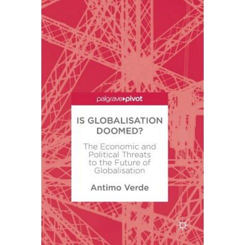 Is Globalisation Doomed?: The Economic and Political Threats to the Future of Globalisation Hardcover, Palgrave MacMillan