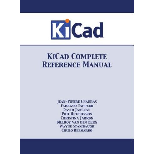 Kicad Complete Reference Manual: Full Color Version Hardcover, 12th Media Services