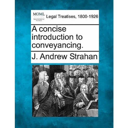 A Concise Introduction to Conveyancing. Paperback, Gale Ecco, Making of Modern Law