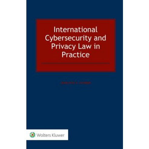 International Cybersecurity and Privacy Law in Practice Hardcover, Kluwer Law International