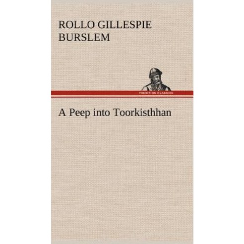 A Peep Into Toorkisthhan Hardcover, Tredition Classics