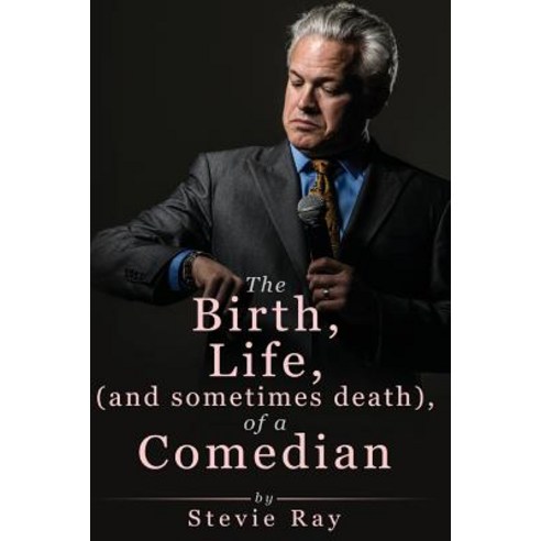 The Birth Life (and Sometimes Death) of a Comedian Paperback, Createspace Independent Publishing Platform