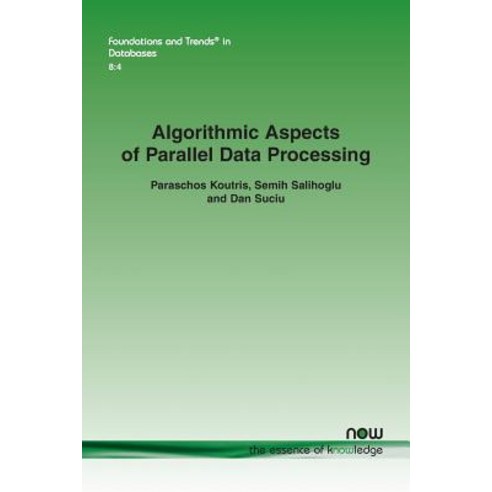 Algorithmic Aspects of Parallel Data Processing Paperback, Now Publishers