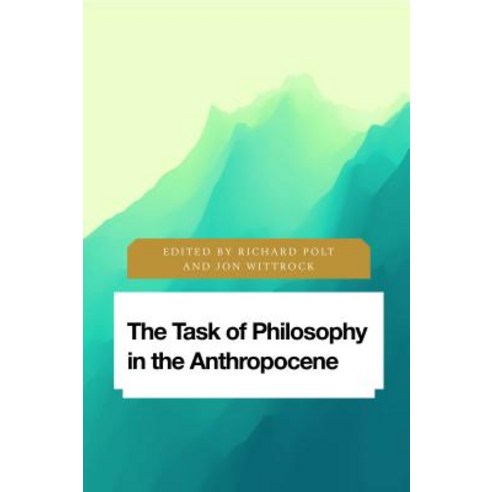 The Task of Philosophy in the Anthropocene: Axial Echoes in Global Space Hardcover, Rowman & Littlefield International