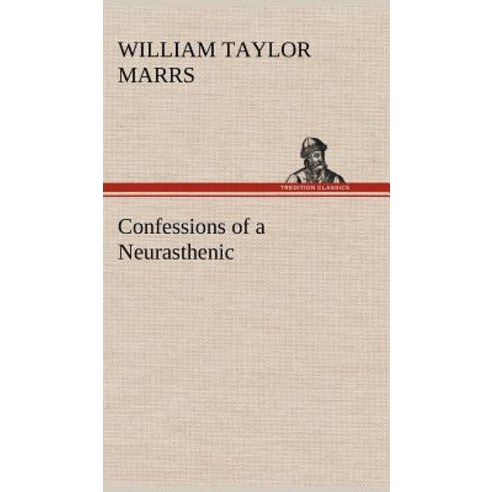 Confessions of a Neurasthenic Hardcover, Tredition Classics