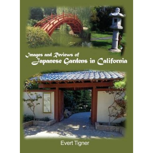 Images and Reviews of Japanese Gardens in California Hardcover, Dorrance Publishing Co.