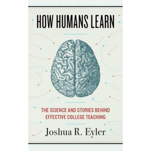 How Humans Learn: The Science and Stories Behind Effective College Teaching Paperback, West Virginia University Press