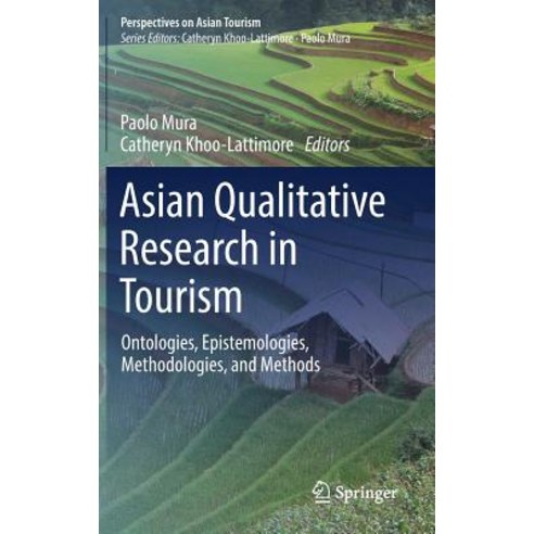 Asian Qualitative Research in Tourism: Ontologies Epistemologies Methodologies and Methods Hardcover, Springer