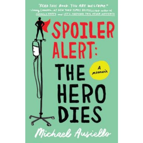 Spoiler Alert: The Hero Dies: A Memoir of Love Loss and Other Four-Letter Words Paperback, Atria Books