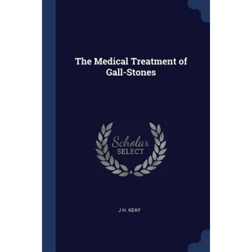 The Medical Treatment of Gall-Stones Paperback, Sagwan Press