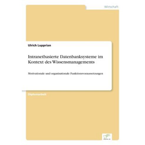 Intranetbasierte Datenbanksysteme Im Kontext Des Wissensmanagements Paperback, Diplom.de