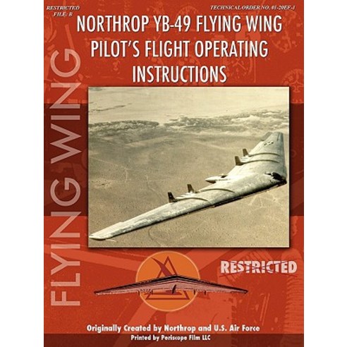 Northrop Yb-49 Flying Wing Pilot''s Flight Manual Paperback, Lulu.com