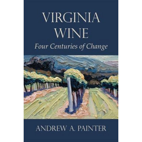 Virginia Wine: Four Centuries of Change Paperback, George Mason University