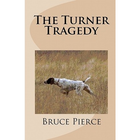 The Turner Tragedy Paperback, Createspace Independent Publishing Platform