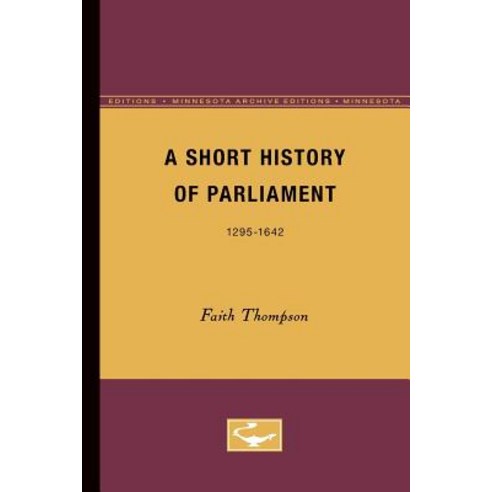 A Short History of Parliament: 1295-1642 Paperback, University of Minnesota Press