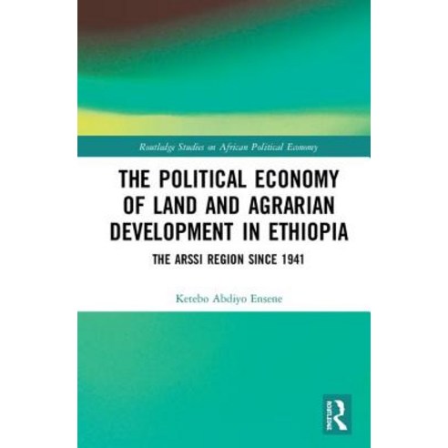 The Political Economy of Land and Agrarian Development in Ethiopia: The Arssi Region Since 1941 Hardcover, Routledge