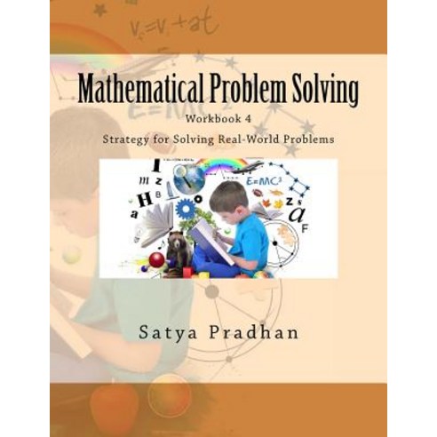 Mathematical Problem Solving Workbook 4: Strategy for Solving Real-World Problems Paperback, Createspace Independent Publishing Platform