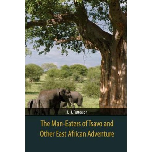 The Man-Eaters of Tsavo and Other East African Adventure Paperback, Blurb