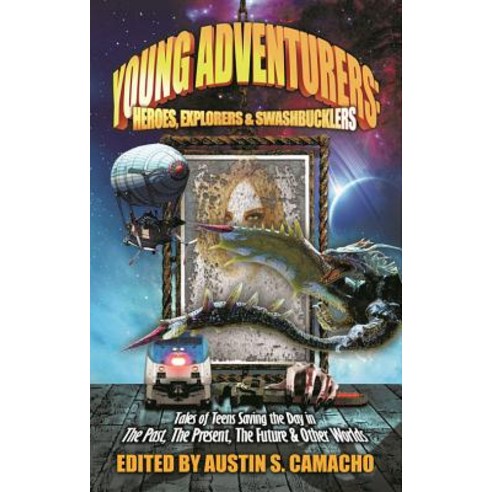 Young Adventurers: Heroes Explorers & Swashbucklers Paperback, Intrigue Publishing LLC