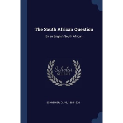 The South African Question: By an English South African Paperback, Sagwan Press