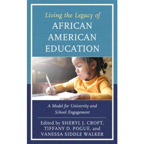 Living the Legacy of African American Education: A Model for University and School Engagement Paperback, Rowman & Littlefield Publishers