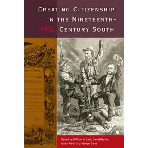 Creating Citizenship in the Nineteenth-Century South Paperback, University Press of Florida