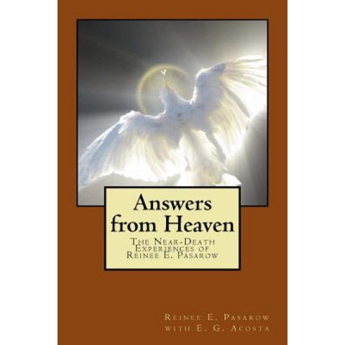 Answers from Heaven: The Near-Death Experiences of Reinee Pasarow Paperback, Createspace Independent Publishing Platform