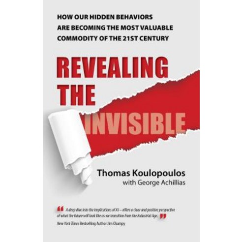 Revealing the Invisible: How Our Hidden Behaviors Are Becoming the Most Valuable Commodity of the 21st Century Paperback, Post Hill Press