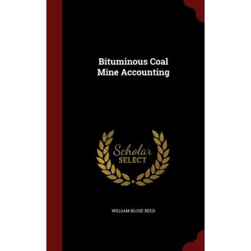 Bituminous Coal Mine Accounting Hardcover, Andesite Press