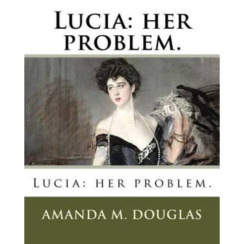 Lucia: Her Problem. Paperback, Createspace Independent Publishing Platform