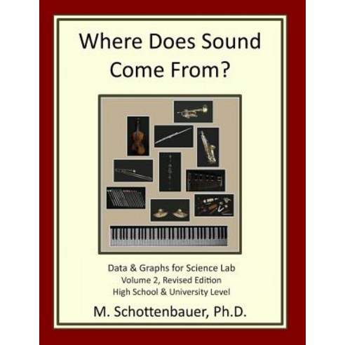 Where Does Sound Come From? Volume 2 Revised Edition: Data & Graphs for Science Lab Paperback, Createspace
