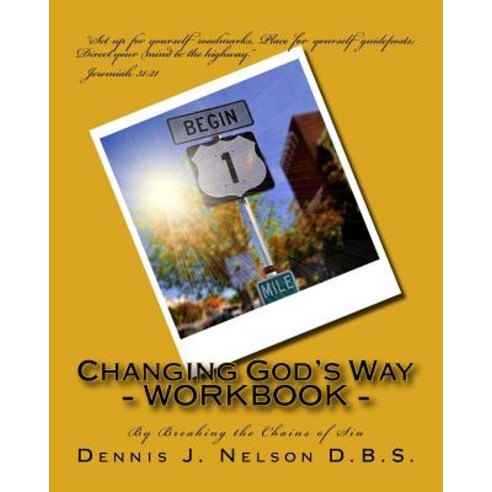 Changing God''s Way: By Breaking the Chains of Sin Workbook Paperback, Createspace Independent Publishing Platform