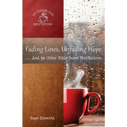 Fading Lines Unfading Hope: ...and 30 Other Bible-Based Meditations Paperback, Great Writing