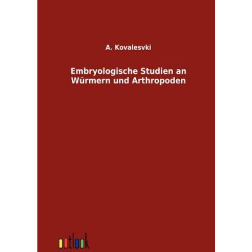 Embryologische Studien an Wurmern Und Arthropoden Paperback, Outlook Verlag