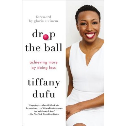 Drop the Ball: Achieving More by Doing Less Paperback, Flatiron Books