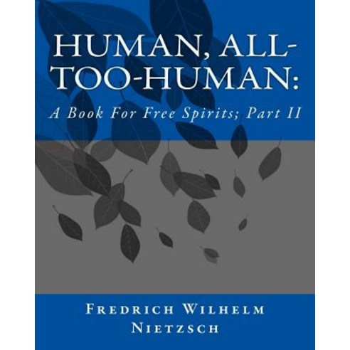 Human All-Too-Human: : A Book for Free Spirits; Part II Paperback, Createspace Independent Publishing Platform
