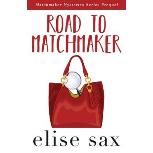 Road to Matchmaker (a Matchmaker Mysteries Prequel) Paperback, Createspace Independent Publishing Platform