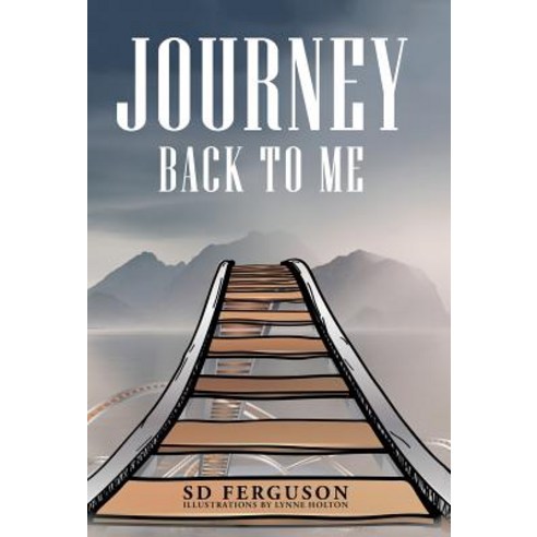Journey Back to Me: Touring the Landscape of My Mind Hardcover, Balboa Press
