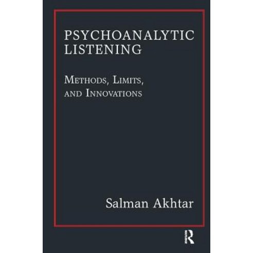 Psychoanalytic Listening: Methods Limits and Innovations Paperback, Karnac Books