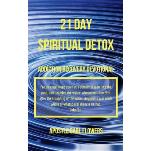 21 Day Spiritual Detox: Addiction Recovery Devotional Paperback, Createspace Independent Publishing Platform