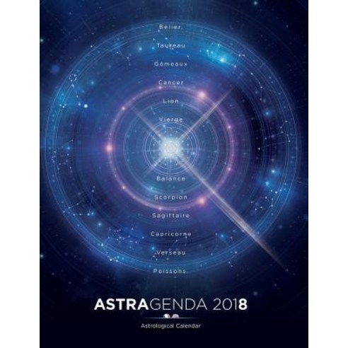 Astragenda 2018: Agenda Astrologique 2018 Bilingue Francais Anglais Paperback, Createspace Independent Publishing Platform