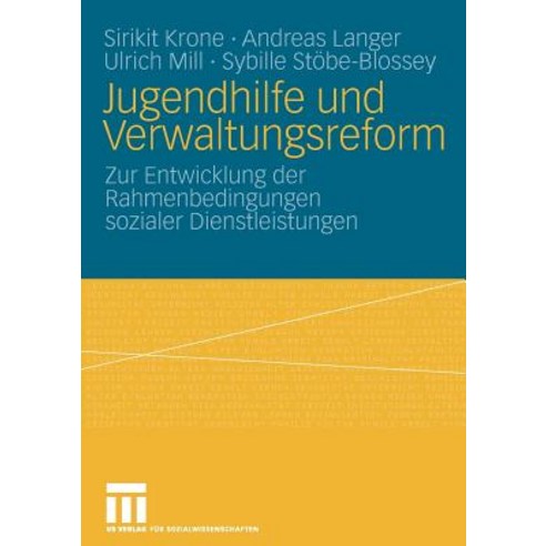 Jugendhilfe Und Verwaltungsreform: Zur Entwicklung Der Rahmenbedingungen Sozialer Dienstleistungen Paperback, Vs Verlag Fur Sozialwissenschaften