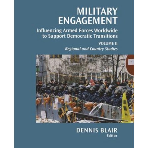 Military Engagement: Influencing Armed Forces Worldwide to Support Democratic Transitions Paperback, Brookings Institution Press