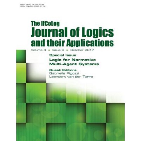 Ifcolog Journal of Logics and Their Applications Volume 4 Number 9. Logic for Normative Multi-Agent Systems Paperback, College Publications